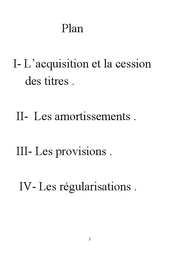Plan I- L’acquisition et la cession des titres. II- Les amortissements. III- Les provisions.