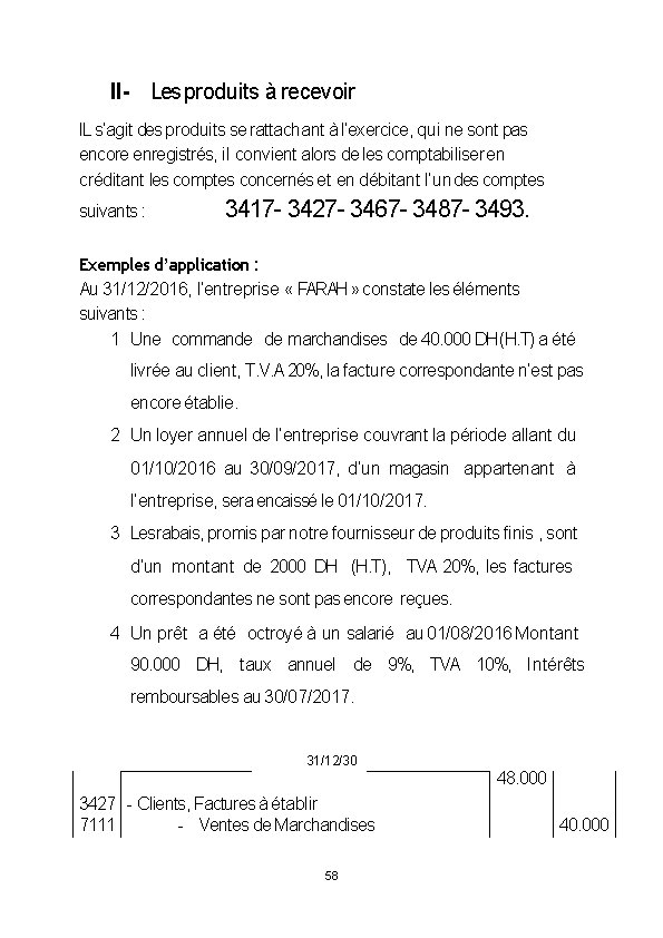 II- Les produits à recevoir IL s’agit des produits se rattachant à l’exercice, qui