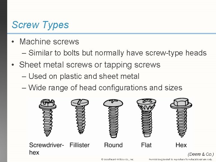 Screw Types • Machine screws – Similar to bolts but normally have screw-type heads