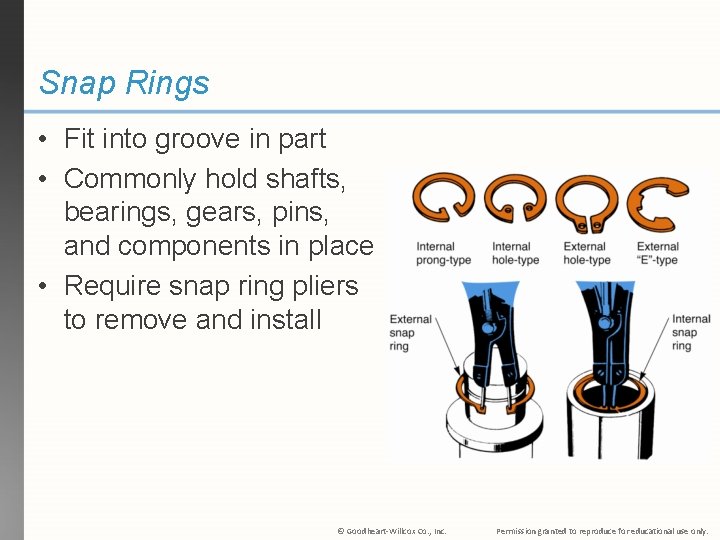 Snap Rings • Fit into groove in part • Commonly hold shafts, bearings, gears,