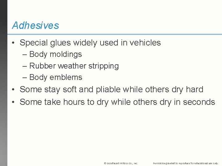 Adhesives • Special glues widely used in vehicles – Body moldings – Rubber weather