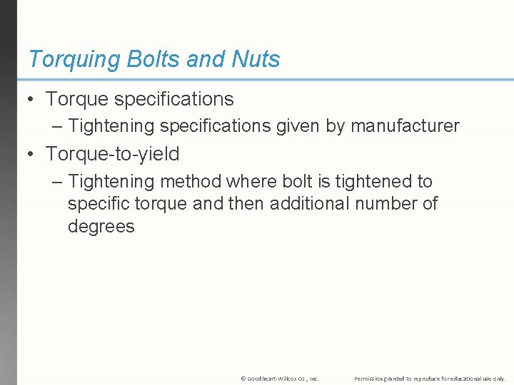 Torquing Bolts and Nuts • Torque specifications – Tightening specifications given by manufacturer •