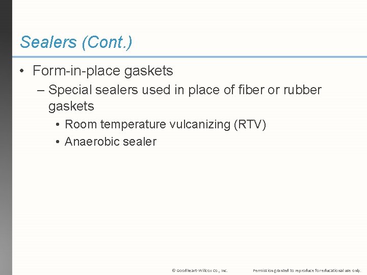 Sealers (Cont. ) • Form-in-place gaskets – Special sealers used in place of fiber