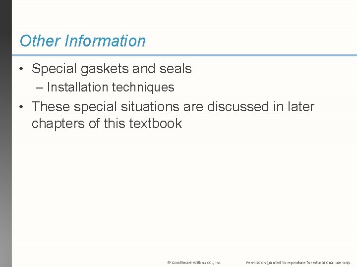 Other Information • Special gaskets and seals – Installation techniques • These special situations