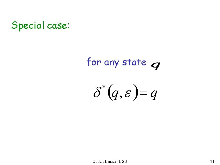 Special case: for any state Costas Busch - LSU 44 