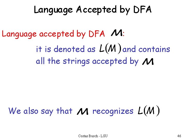 Language Accepted by DFA Language accepted by DFA : it is denoted as and