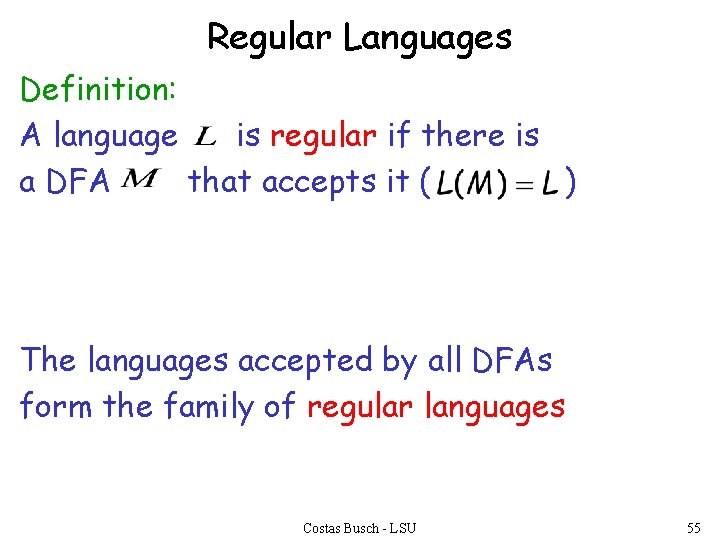 Regular Languages Definition: A language is regular if there is a DFA that accepts