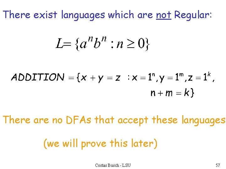 There exist languages which are not Regular: There are no DFAs that accept these