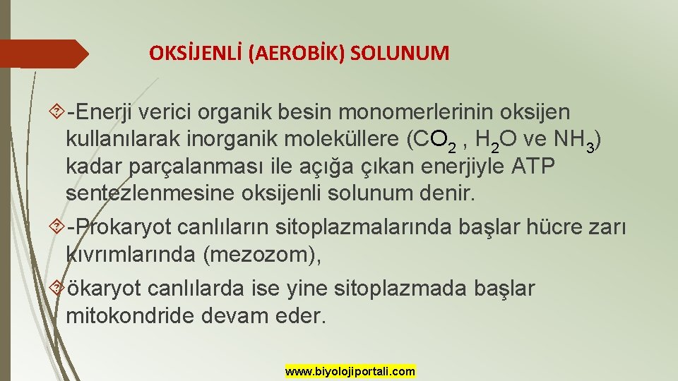OKSİJENLİ (AEROBİK) SOLUNUM -Enerji verici organik besin monomerlerinin oksijen kullanılarak inorganik moleküllere (CO 2