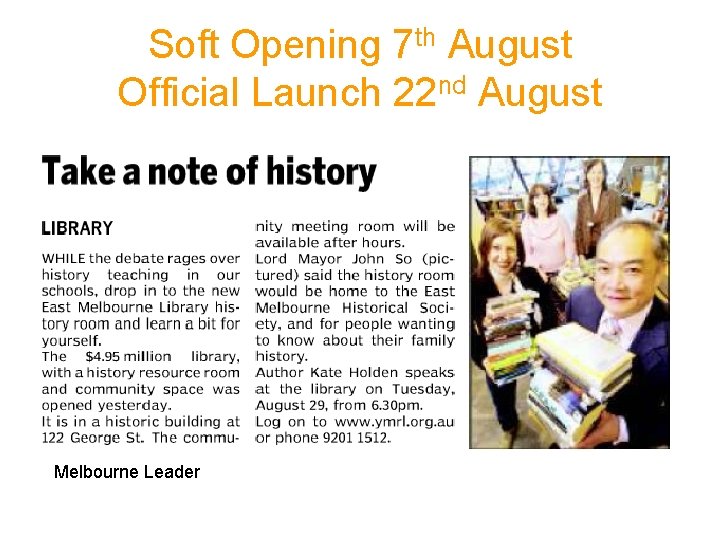 Soft Opening 7 th August Official Launch 22 nd August Melbourne Leader 