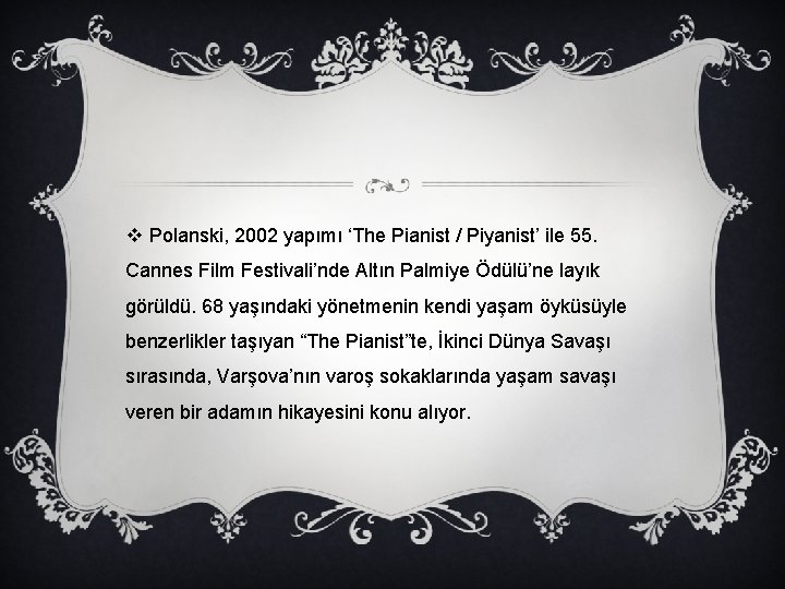 v Polanski, 2002 yapımı ‘The Pianist / Piyanist’ ile 55. Cannes Film Festivali’nde Altın