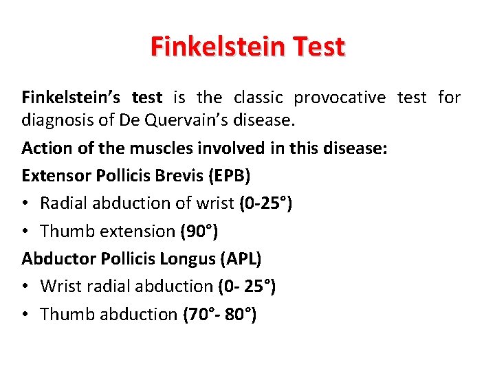 Finkelstein Test Finkelstein’s test is the classic provocative test for diagnosis of De Quervain’s