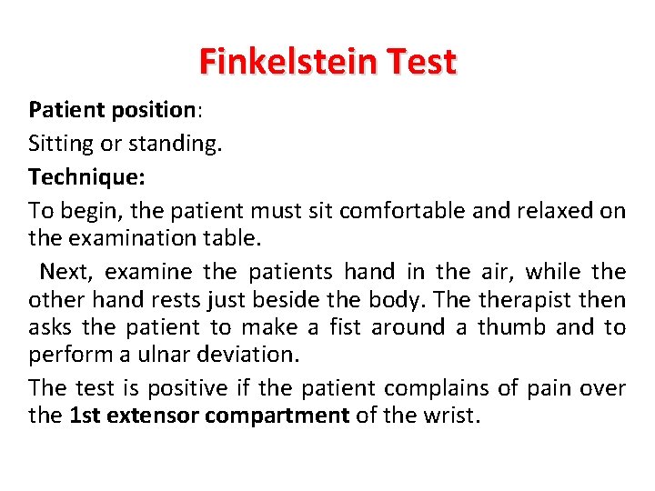 Finkelstein Test Patient position: Sitting or standing. Technique: To begin, the patient must sit