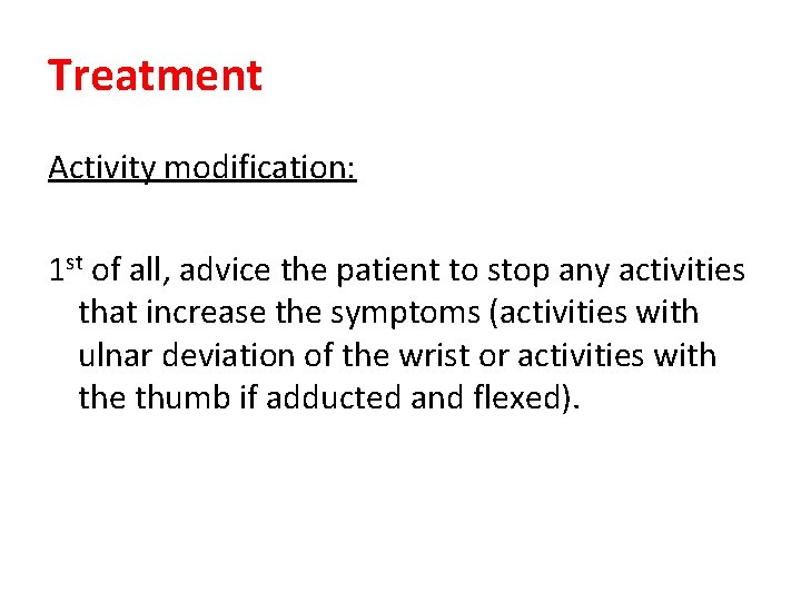 Treatment Activity modification: 1 st of all, advice the patient to stop any activities