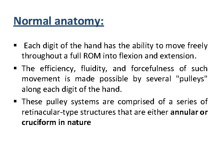 Normal anatomy: § Each digit of the hand has the ability to move freely