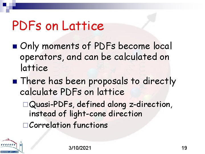 PDFs on Lattice Only moments of PDFs become local operators, and can be calculated