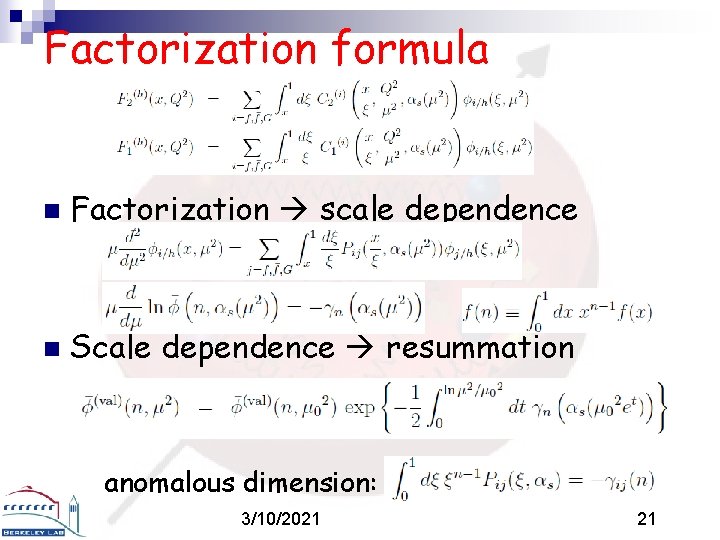 Factorization formula n Factorization scale dependence n Scale dependence resummation anomalous dimension: 3/10/2021 21