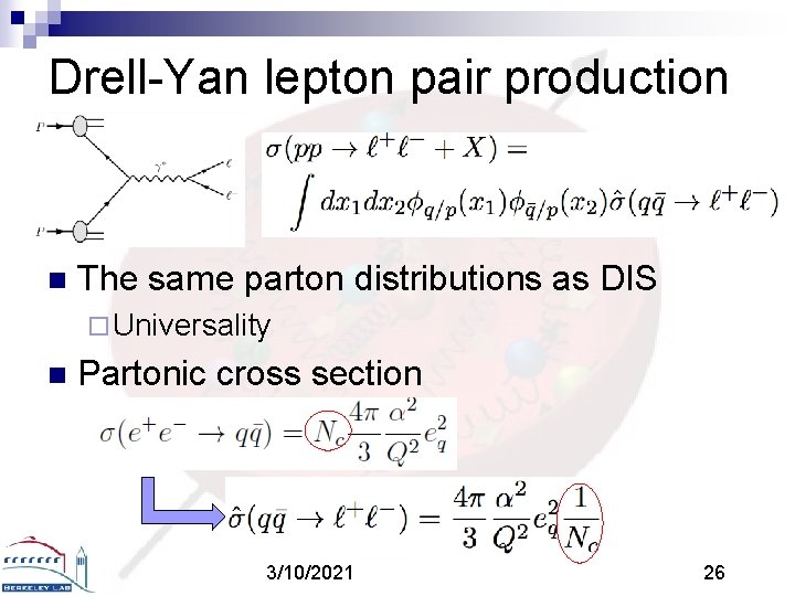 Drell-Yan lepton pair production n The same parton distributions as DIS ¨ Universality n