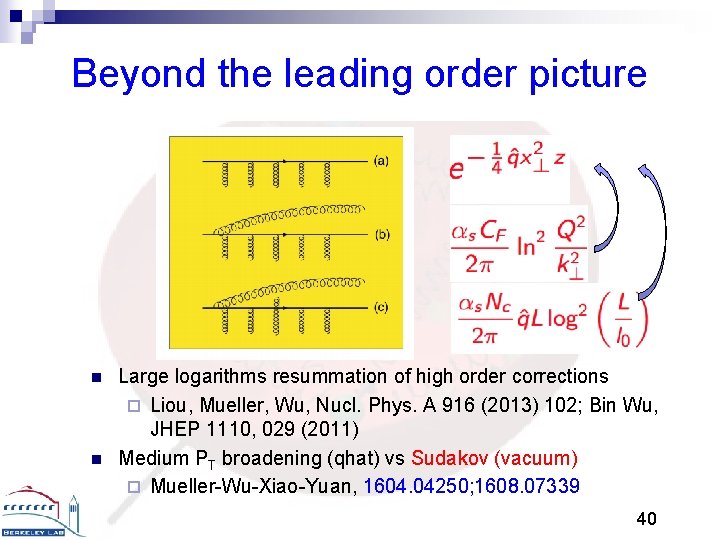 Beyond the leading order picture n n Large logarithms resummation of high order corrections