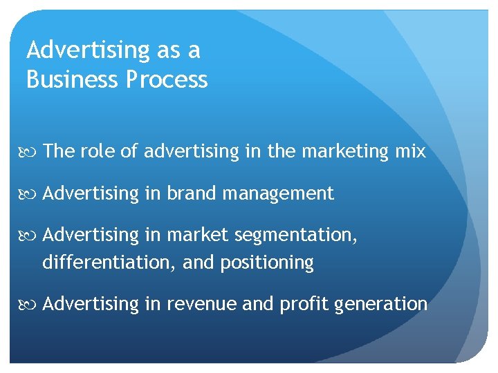 Advertising as a Business Process The role of advertising in the marketing mix Advertising Advertising as a Business Process The role of advertising in the marketing mix Advertising