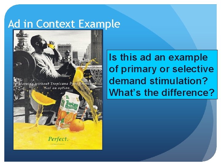 Ad in Context Example Is this ad an example of primary or selective demand Ad in Context Example Is this ad an example of primary or selective demand