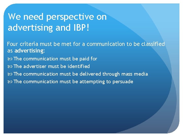 We need perspective on advertising and IBP! Four criteria must be met for a We need perspective on advertising and IBP! Four criteria must be met for a