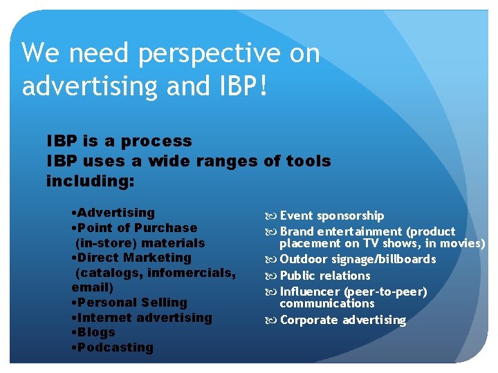 We need perspective on advertising and IBP! IBP is a process IBP uses a