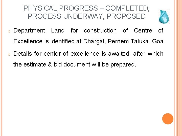 PHYSICAL PROGRESS – COMPLETED, PROCESS UNDERWAY, PROPOSED o Department Land for construction of Centre