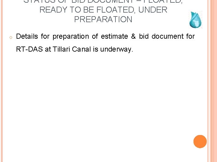 STATUS OF BID DOCUMENT – FLOATED, READY TO BE FLOATED, UNDER PREPARATION o Details
