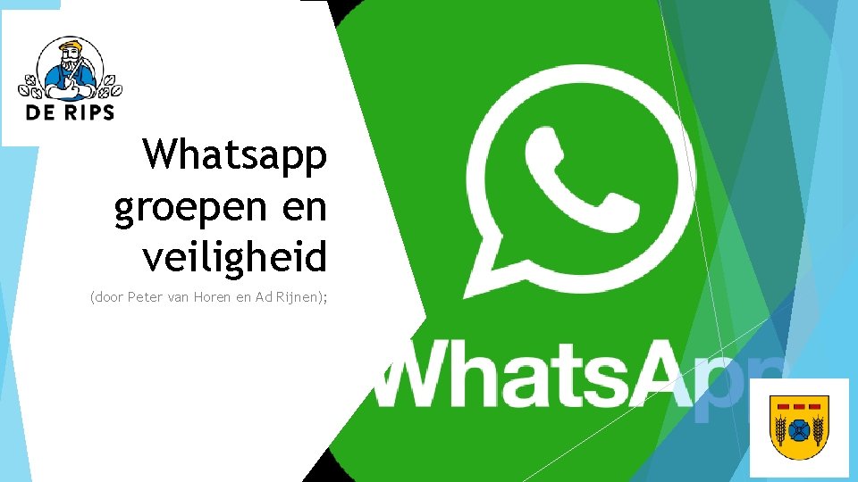 Whatsapp groepen en veiligheid (door Peter van Horen en Ad Rijnen); 