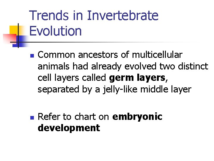Trends in Invertebrate Evolution n n Common ancestors of multicellular animals had already evolved