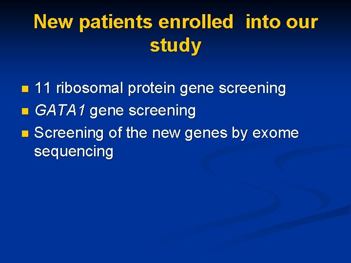 New patients enrolled into our study 11 ribosomal protein gene screening n GATA 1