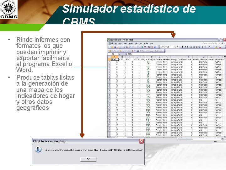 Simulador estadístico de CBMS • Rinde informes con formatos los que pueden imprimir y