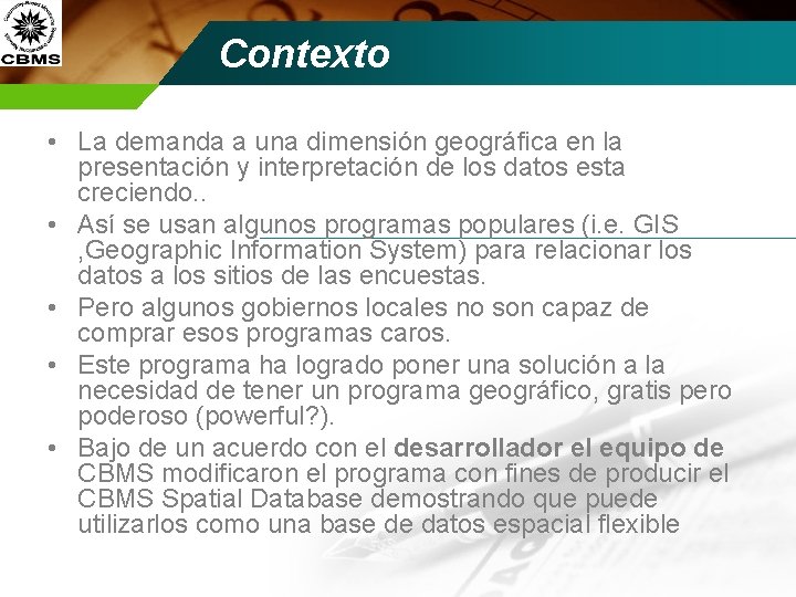 Contexto • La demanda a una dimensión geográfica en la presentación y interpretación de