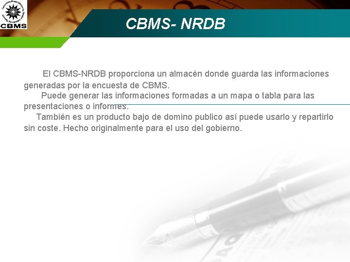 CBMS- NRDB El CBMS-NRDB proporciona un almacén donde guarda las informaciones generadas por la