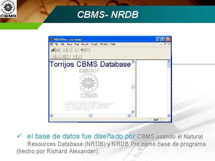 CBMS- NRDB ü el base de datos fue diseñado por CBMS usando el Natural