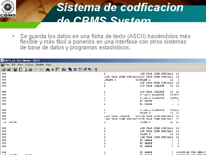 Sistema de codficacion de CBMS System • Se guarda los datos en una ficha