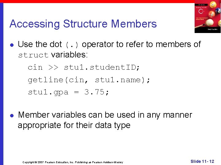 Accessing Structure Members l Use the dot (. ) operator to refer to members