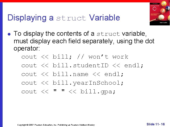 Displaying a struct Variable l To display the contents of a struct variable, must