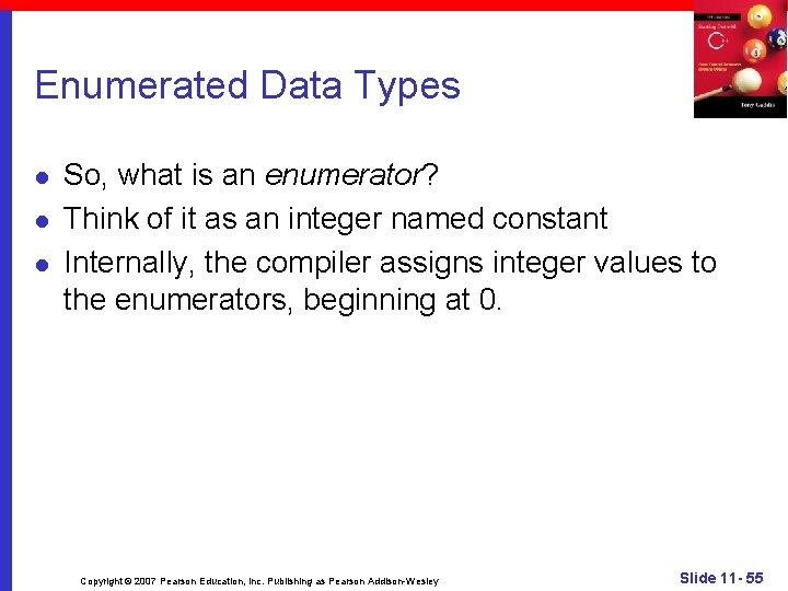 Enumerated Data Types l l l So, what is an enumerator? Think of it