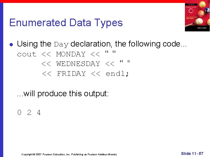 Enumerated Data Types l Using the Day declaration, the following code. . . cout