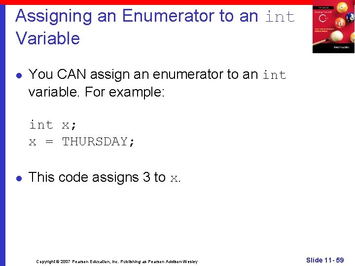 Assigning an Enumerator to an int Variable l You CAN assign an enumerator to