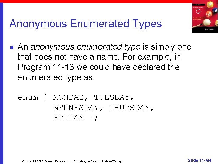 Anonymous Enumerated Types l An anonymous enumerated type is simply one that does not