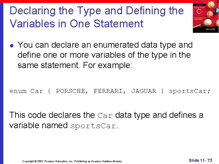 Declaring the Type and Defining the Variables in One Statement l You can declare