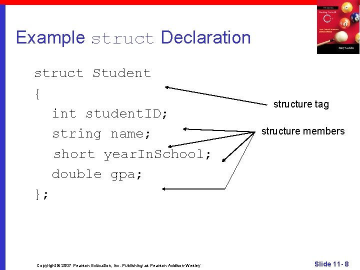 Example struct Declaration struct Student { int student. ID; string name; short year. In.