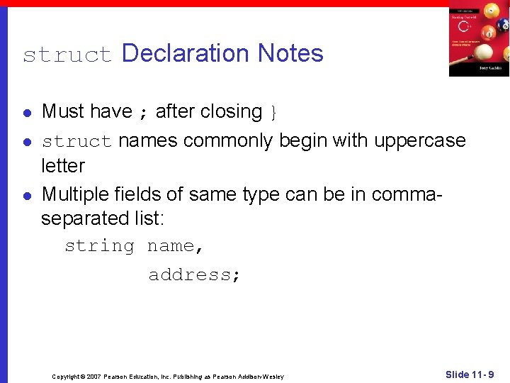 struct Declaration Notes l l l Must have ; after closing } struct names