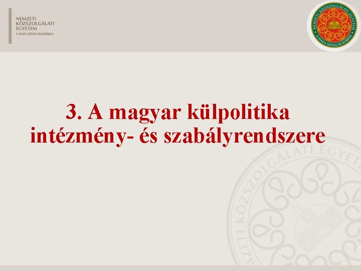 3. A magyar külpolitika intézmény- és szabályrendszere 