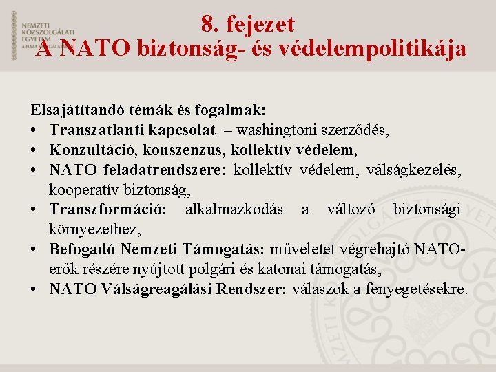 8. fejezet A NATO biztonság- és védelempolitikája Elsajátítandó témák és fogalmak: • Transzatlanti kapcsolat