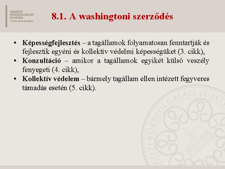 8. 1. A washingtoni szerződés • Képességfejlesztés – a tagállamok folyamatosan fenntartják és fejlesztik