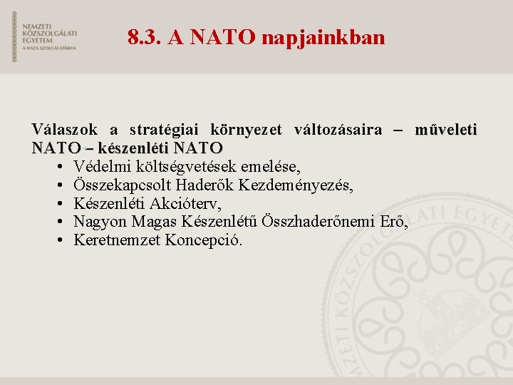 8. 3. A NATO napjainkban Válaszok a stratégiai környezet változásaira – műveleti NATO –